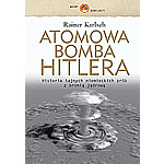 Atomowa Bomba Hitlera - Reiner Karlsch