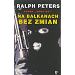 Na Balkanach bez zmian - Ralph Peters 