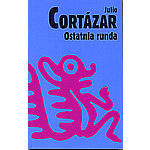 Ostatnia Runda - Julio Cortazar