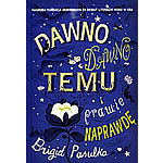 Dawno, Dawno Temu i Prawie Naprawde - Brigid Pasulka
