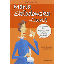 Nazywam sie Maria Sklodowska-Curie