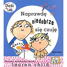 Charlie i Lola. Naprawde niedobrze sie czuje. 