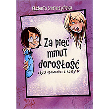 Za piec minut doroslosc czyli powiesc z klasy Ic