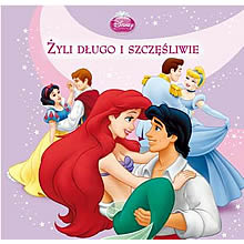 Disney Ksiezniczki. I zyli dlugo i szczesliwie.