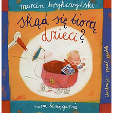 Skad sie biora dzieci