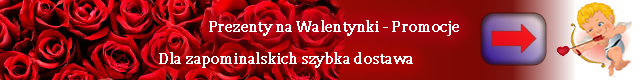 Prezenty - Walentynki - Jeszcze jest czas